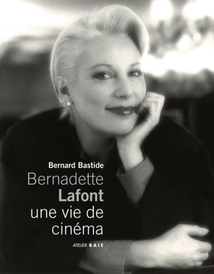 Bernadette Lafont. Une vie de cinéma